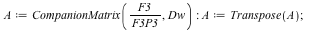 A := CompanionMatrix(`/`(`*`(F3), `*`(F3P3)), Dw); -1; A := Transpose(A); 1